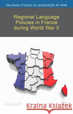 Regional Language Policies in France During World War II Amit, A. 9781137300157 Palgrave MacMillan