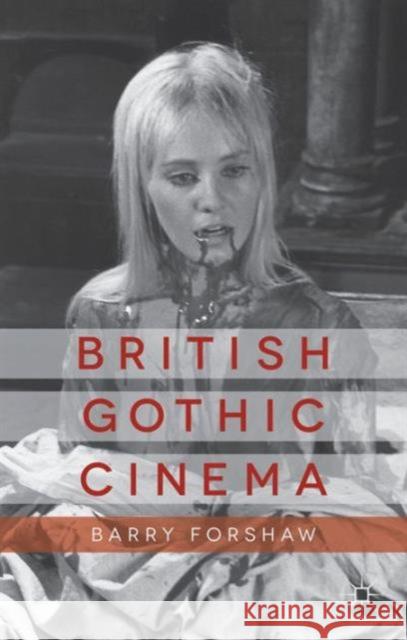 British Gothic Cinema Barry Forshaw 9781137300300 Palgrave MacMillan