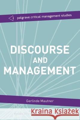 Discourse and Management: Critical Perspectives Gerlinde Mautner 9781137300379 Palgrave MacMillan