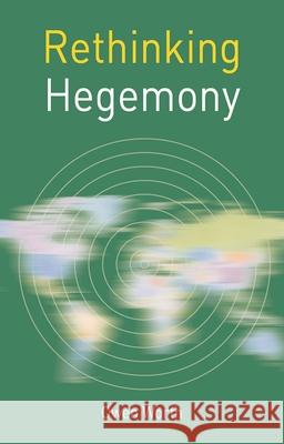Rethinking Hegemony Owen Worth 9781137300461 Palgrave MacMillan
