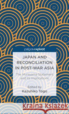 Japan and Reconciliation in Post-War Asia: The Murayama Statement and Its Implications Wu, Rwei-Ren 9781137301222 0