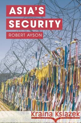 Asia's Security Robert Ayson 9781137301819