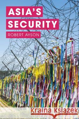 Asia's Security Robert Ayson 9781137301826 Palgrave MacMillan