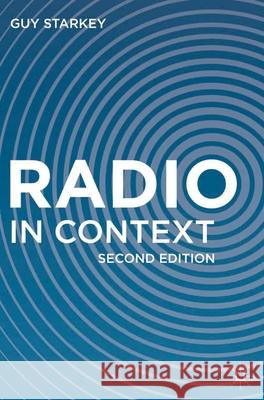 Radio in Context Guy Starkey 9781137302250 Palgrave MacMillan