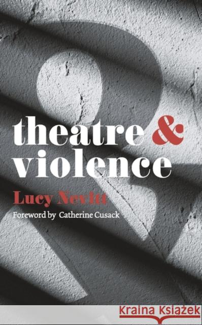Theatre and Violence Lucy Nevitt 9781137302274 PALGRAVE MACMILLAN