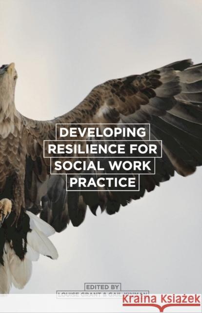 Developing Resilience for Social Work Practice Louise Grant 9781137302496
