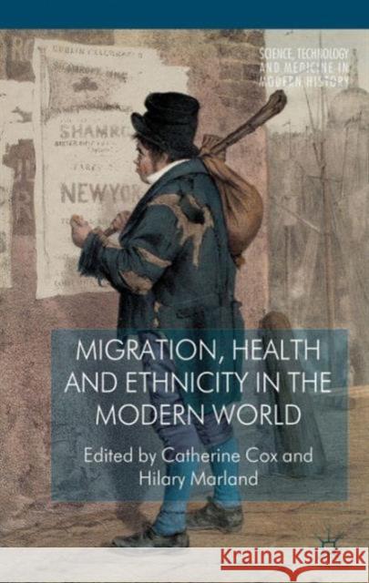 Migration, Health and Ethnicity in the Modern World Catherine Cox 9781137303226 0