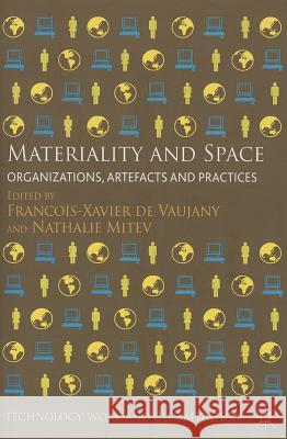 Materiality and Space: Organizations, Artefacts and Practices Mitev, Nathalie 9781137304087 Palgrave MacMillan