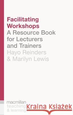 Facilitating Workshops: A Resource Book for Lecturers and Trainers Reinders, Hayo 9781137304209 Palgrave Macmillan Higher Ed