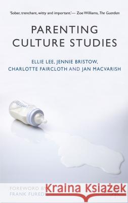 Parenting Culture Studies Ellie Lee Charlotte Faircloth Jan Macvarish 9781137304605 Palgrave MacMillan