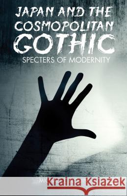 Japan and the Cosmopolitan Gothic: Specters of Modernity Blouin, M. 9781137305213 Palgrave MacMillan