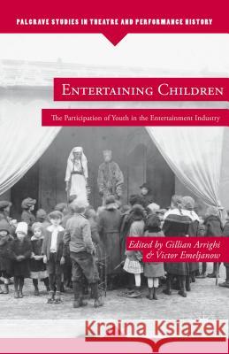 Entertaining Children: The Participation of Youth in the Entertainment Industry Arrighi, G. 9781137305459 Palgrave MacMillan