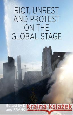 Riot, Unrest and Protest on the Global Stage David Pritchard Francis Pakes 9781137305510 Palgrave MacMillan