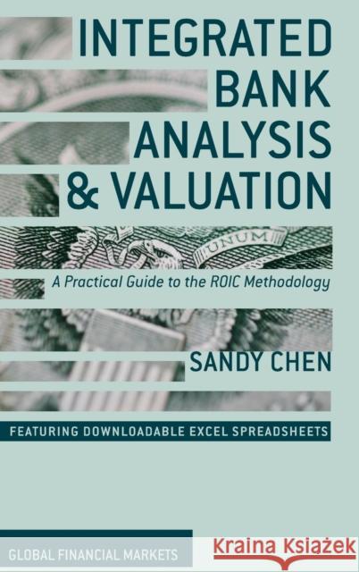 Integrated Bank Analysis and Valuation: A Practical Guide to the ROIC Methodology Chen, S. 9781137307453 PALGRAVE MACMILLAN