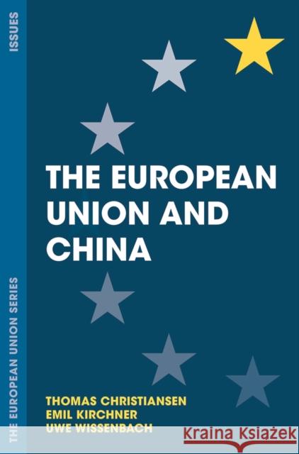 The European Union and China Thomas Christiansen Emil Kirchner Uwe Wissenbach 9781137308290
