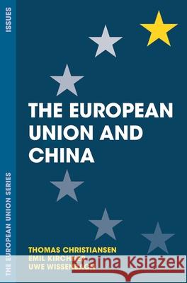 The European Union and China Thomas Christiansen Emil Kirchner Uwe Wissenbach 9781137308306 Palgrave