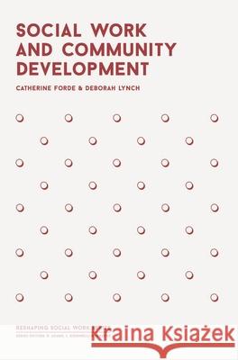 Social Work and Community Development Catherine Forde Deborah Lynch 9781137308382 Palgrave MacMillan