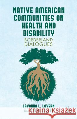 Native American Communities on Health and Disability: A Borderland Dialogues Lovern, L. 9781137308603 Palgrave MacMillan