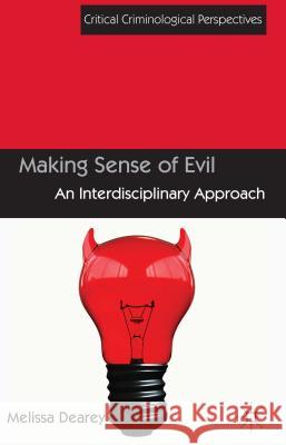 Making Sense of Evil: An Interdisciplinary Approach Dearey, Melissa 9781137308795 Palgrave MacMillan