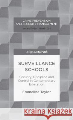 Surveillance Schools: Security, Discipline and Control in Contemporary Education Taylor, E. 9781137308856 Palgrave Pivot
