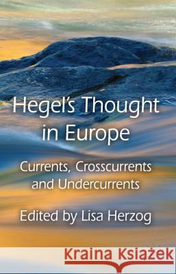 Hegel's Thought in Europe: Currents, Crosscurrents and Undercurrents Pattison, George 9781137309211