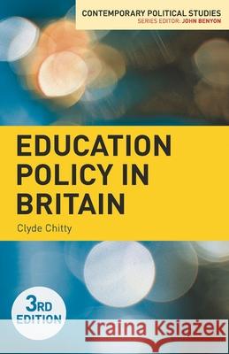 Education Policy in Britain Clyde Chitty 9781137309556 Palgrave MacMillan