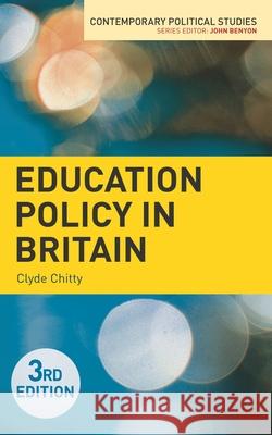 Education Policy in Britain Clyde Chitty 9781137309563 Palgrave MacMillan