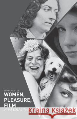 Women, Pleasure, Film: What Lolas Want Richter, Simon 9781137309723 0