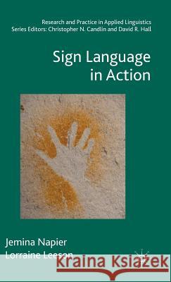 Sign Language in Action Jemina Napier Lorraine Leeson 9781137309754