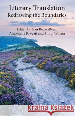 Literary Translation: Redrawing the Boundaries Boase-Beier, J. 9781137310040 Palgrave MacMillan