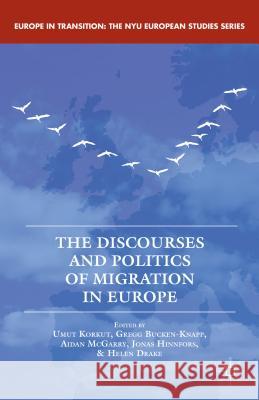 The Discourses and Politics of Migration in Europe Umut Korkut Gregg Bucken-Knapp Aidan McGarry 9781137310897 Palgrave MacMillan