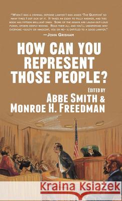 How Can You Represent Those People? Abbe Smith Monroe H. Freedman 9781137311931