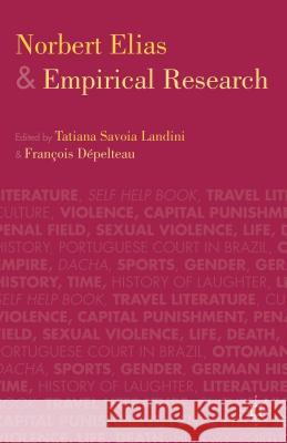 Norbert Elias and Empirical Research Francois Depelteau Tatiana Savoia Landini 9781137312136 Palgrave MacMillan