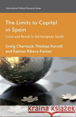 The Limits to Capital in Spain: Crisis and Revolt in the European South Charnock, G. 9781137319937 Palgrave MacMillan