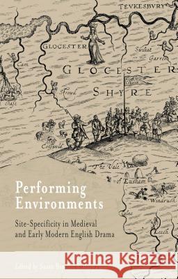 Performing Environments: Site-Specificity in Medieval and Early Modern English Drama Bennett, S. 9781137320162 Palgrave MacMillan