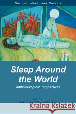 Sleep Around the World: Anthropological Perspectives Glaskin, K. 9781137320933 Palgrave MacMillan
