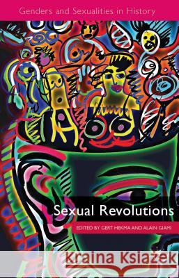 Sexual Revolutions Gert Hekma Alain Giami 9781137321459