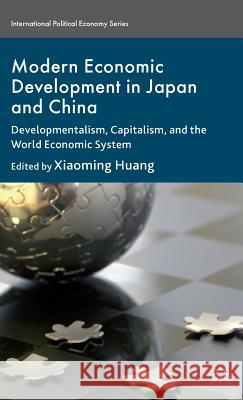 Modern Economic Development in Japan and China: Developmentalism, Capitalism, and the World Economic System Huang, X. 9781137323071 Palgrave MacMillan