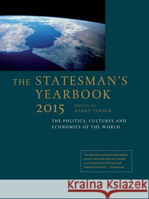 The Statesman's Yearbook 2015: The Politics, Cultures and Economies of the World B. Turner 9781137323248 Palgrave Macmillan