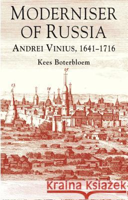 Moderniser of Russia: Andrei Vinius, 1641-1716 Boterbloem, K. 9781137323668 Palgrave MacMillan