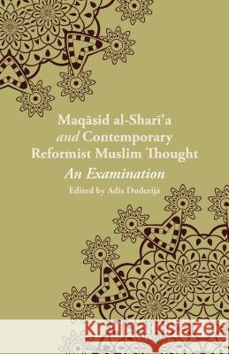 Maqasid Al-Shari'a and Contemporary Reformist Muslim Thought: An Examination Duderija, A. 9781137323859 Palgrave MacMillan