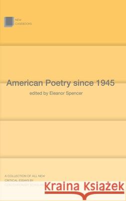 American Poetry Since 1945 Eleanor Spencer 9781137324450 Palgrave MacMillan