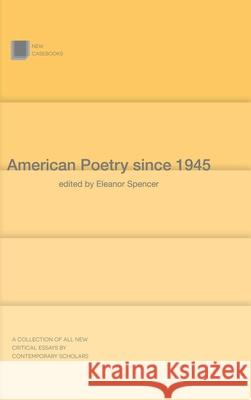 American Poetry Since 1945 Eleanor Spencer 9781137324467 Palgrave MacMillan