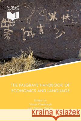 The Palgrave Handbook of Economics and Language Victor Ginsburgh 9781137325044