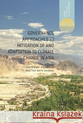 Governance Approaches to Mitigation of and Adaptation to Climate Change in Asia Huong Ha 9781137325204