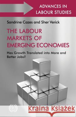 The Labour Markets of Emerging Economies: Has Growth Translated Into More and Better Jobs? Cazes, Sandrine 9781137325341