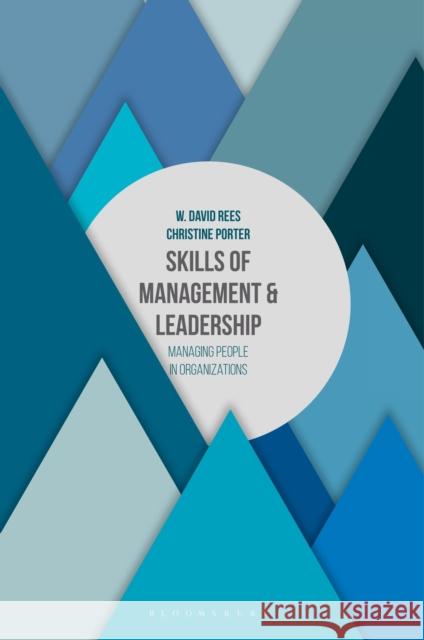 Skills of Management and Leadership: Managing People in Organisations W. David Rees Christine Porter 9781137325617 Palgrave MacMillan