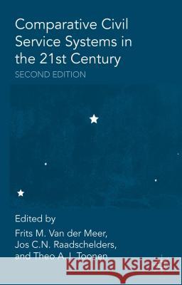 Comparative Civil Service Systems in the 21st Century Frits M. Va Jos C. N. Raadschelders Theo A. J. Toonen 9781137325785 Palgrave MacMillan