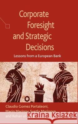 Corporate Foresight and Strategic Decisions: Lessons from a European Bank Marinova, S. 9781137326966 Palgrave MacMillan