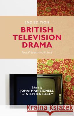 British Television Drama: Past, Present and Future Bignell, J. 9781137327567 Palgrave MacMillan